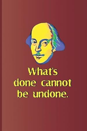 Bild des Verkufers fr What\ s Done Cannot Be Undone.: A Quote from Macbeth by William Shakespeare zum Verkauf von moluna