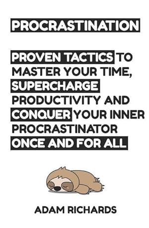 Bild des Verkufers fr Procrastination: Proven Tactics to Master Your Time, Supercharge Productivity and Conquer Your Inner Procrastinator Once and for All zum Verkauf von moluna