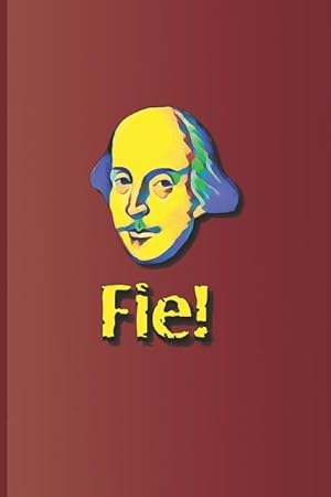 Bild des Verkufers fr Fie!: An Expression Used Many Times in the Plays by William Shakespeare zum Verkauf von moluna