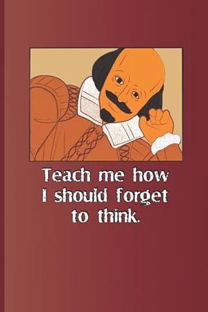 Bild des Verkufers fr Teach Me How I Should Forget to Think.: A Quote from Romeo and Juliet by William Shakespeare zum Verkauf von moluna