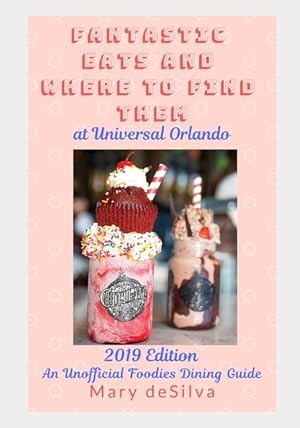 Bild des Verkufers fr Fantastic Eats and Where to Find Them at Universal Orlando 2019 Edition: An Unofficial Foodie\ s Dining Guide zum Verkauf von moluna