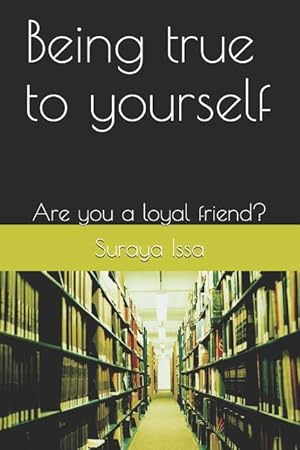 Seller image for Being True to Yourself: Are You a Loyal Friend? for sale by moluna
