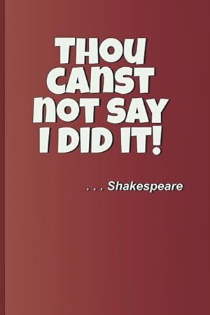 Bild des Verkufers fr Thou Canst Not Say I Did It! . . . Shakespeare: A Quote from Macbeth by William Shakespeare zum Verkauf von moluna