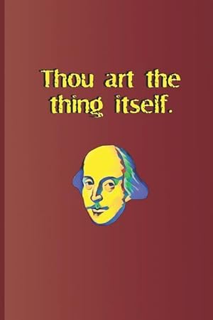 Bild des Verkufers fr Thou Art the Thing Itself.: A Quote from King Lear by William Shakespeare zum Verkauf von moluna