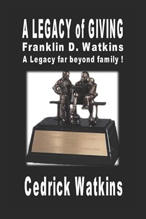 Seller image for A Legacy of Giving: Franklin D. Watkins, A Legacy far beyond family ! for sale by moluna