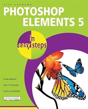 Bild des Verkufers fr Photoshop Elements 5 in Easy Steps: Edit, Organize and Share Your Photos zum Verkauf von moluna