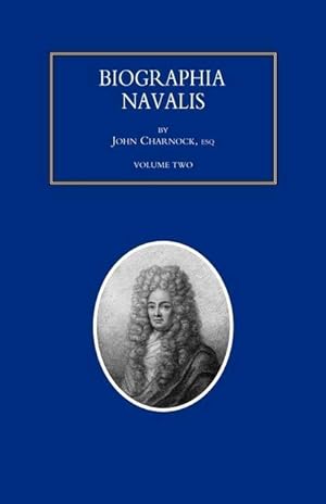 Bild des Verkufers fr BIOGRAPHIA NAVALIS or Impartial Memoirs of the Lives and Characters of Officers of the Navy of Great Britain. From the Year 1660 to 1797 Volume 2 zum Verkauf von moluna