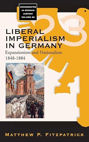 Image du vendeur pour Liberal Imperialism in Germany: Expansionism and Nationalism, 1848-1884 mis en vente par moluna