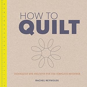 Bild des Verkufers fr How to Quilt: Techniques and Projects for the Complete Beginner zum Verkauf von moluna