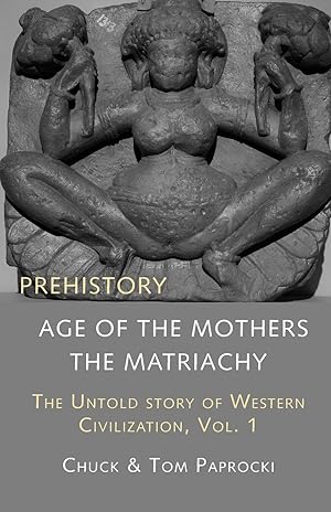 Bild des Verkufers fr The Untold Story of Western Civilization, Vol. 1: Prehistory: The Age of the Mothers zum Verkauf von moluna