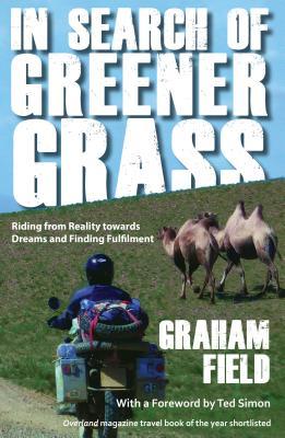 Bild des Verkufers fr In Search of Greener Grass: Riding from Reality towards Dreams and Finding Fulfilment, North American Edition zum Verkauf von moluna