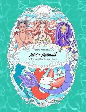 Seller image for Aurora Mermaid. Coloring Book and Tale. for sale by moluna