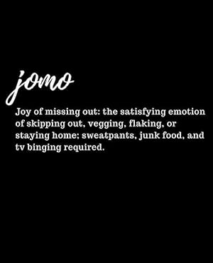 Bild des Verkufers fr Jomo Joy of Missing Out: The Satisfying Emotion of Skipping Out, Vegging, Flaking, or Staying Home Sweatpants, Junk Food, and TV Binging Requi zum Verkauf von moluna