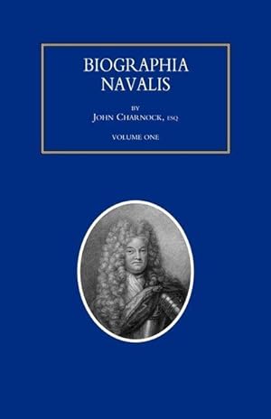 Bild des Verkufers fr BIOGRAPHIA NAVALIS or Impartial Memoirs of the Lives and Characters of Officers of the Navy of Great Britain. From the Year 1660 to 1797 Volume 1 zum Verkauf von moluna