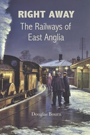 Bild des Verkufers fr Right Away: The Railways of East Anglia zum Verkauf von moluna