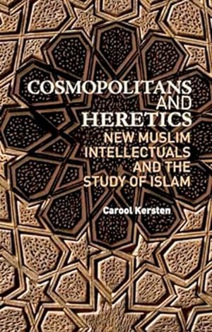 Seller image for Cosmopolitans and Heretics: New Muslim Intellectuals and the Study of Islam for sale by moluna