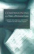 Seller image for Companioning at a Time of Perinatal Loss: A Guide for Nurses, Physicians, Social Workers, Chaplains and Other Bedside Caregivers for sale by moluna