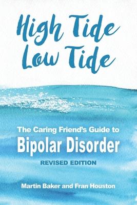 Seller image for High Tide, Low Tide: The Caring Friend\ s Guide to Bipolar Disorder (Revised edition) for sale by moluna
