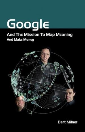 Seller image for Google and the Mission to Map Meaning and Make Money for sale by moluna