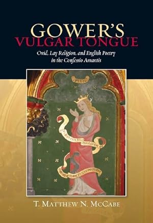 Bild des Verkufers fr Gower\ s Vulgar Tongue: Ovid, Lay Religion, and English Poetry in the Confessio Amantis zum Verkauf von moluna