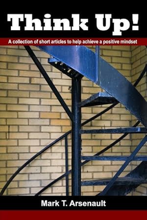 Image du vendeur pour Think Up!: A Collection of Short Articles to Help Achieve a Positive Mindset mis en vente par moluna