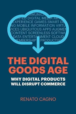 Bild des Verkufers fr The Digital Goods Age: Why Digital Products Will Disrupt Commerce zum Verkauf von moluna
