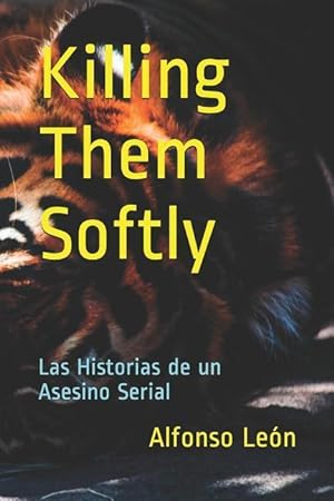 Bild des Verkufers fr Killing Them Softly: Las Historias de un Asesino Serial zum Verkauf von moluna
