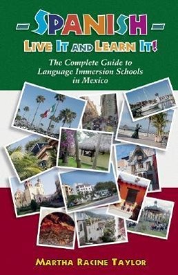 Bild des Verkufers fr Spanish-Live It and Learn It!: The Complete Guide to Language Immersion Schools in Mexico zum Verkauf von moluna