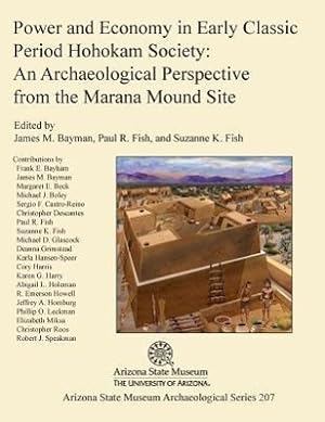 Immagine del venditore per Power and Economy in Early Classic Period Hohokam Society: An Archaeological Perspective from the Marana Mound Site venduto da moluna