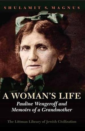 Immagine del venditore per A Woman\ s Life: Pauline Wengeroff and Memoirs of a Grandmother venduto da moluna