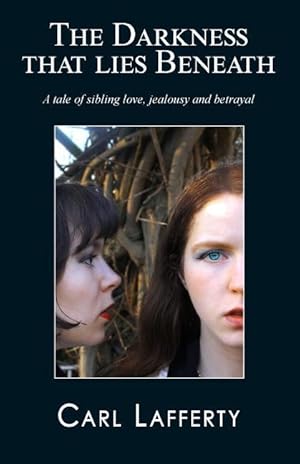 Seller image for The darkness that lies beneath: A tale of sibling love, jealousy and betrayal for sale by moluna