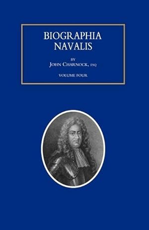 Bild des Verkufers fr BIOGRAPHIA NAVALIS or Impartial Memoirs of the Lives and Characters of Officers of the Navy of Great Britain. From the Year 1660 to 1797 Volume 4 zum Verkauf von moluna