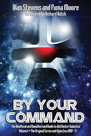 Bild des Verkufers fr By Your Command Vol 1: The Unofficial and Unauthorised Guide to Battlestar Galactica: Original Series and Galactica zum Verkauf von moluna
