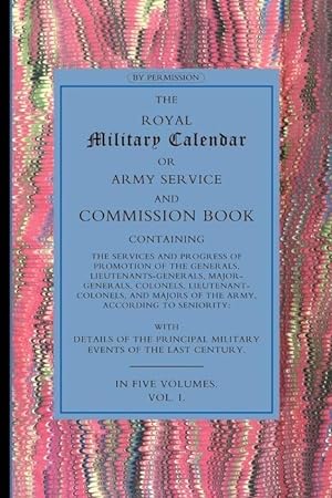 Seller image for Royal Military Calendar: Army Service and Commission Book Containing the Services and Progress of Promotion of the Generals, Lieutenant General for sale by moluna