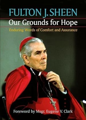 Bild des Verkufers fr Our Grounds for Hope: Enduring Words of Comfort and Assurance zum Verkauf von moluna