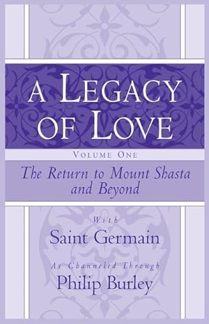 Bild des Verkufers fr A Legacy of Love, Volume One: The Return to Mount Shasta and Beyond zum Verkauf von moluna