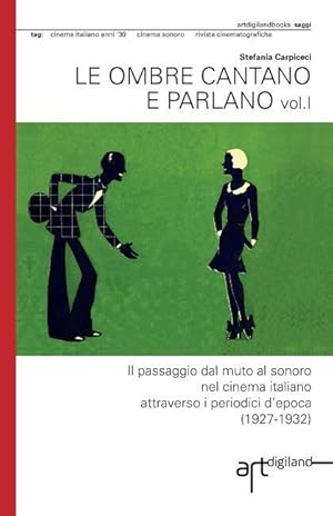 Imagen del vendedor de Le ombre cantano e parlano: Il passaggio dal muto al sonoro nel cinema italiano attraverso i periodici d?epoca (1927-1932) a la venta por moluna