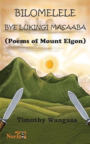 Bild des Verkufers fr Bilomelele bye Lukingi Masaaba: Poems of Mount Elgon zum Verkauf von moluna