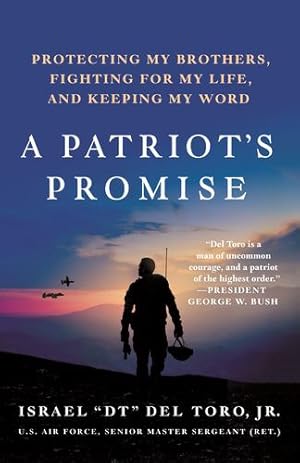 Imagen del vendedor de A Patriot's Promise: A Wounded Veteran's Story of Protecting His Brothers, Fighting for Life, and Keeping His Word by Del Toro Jr., Senior Master Sergeant (Ret.) Israel DT [Hardcover ] a la venta por booksXpress