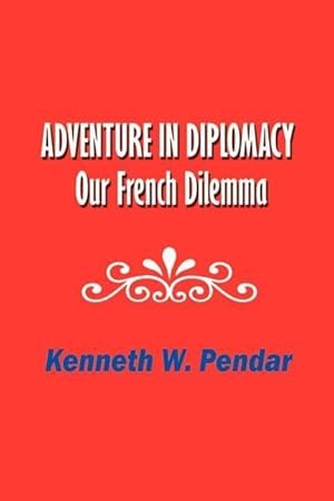 Image du vendeur pour Adventure in Diplomacy: Our French Dilemma mis en vente par moluna