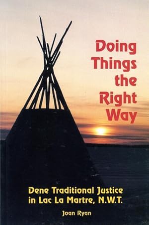 Bild des Verkufers fr Doing Things the Right Way: Dene Traditional Justice in Lac La Martre, Nwt zum Verkauf von moluna