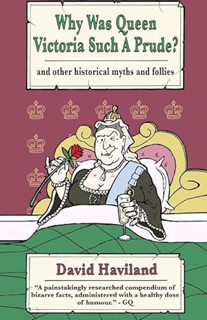Bild des Verkufers fr Why Was Queen Victoria Such a Prude?: .and Other Historical Myths and Follies zum Verkauf von moluna
