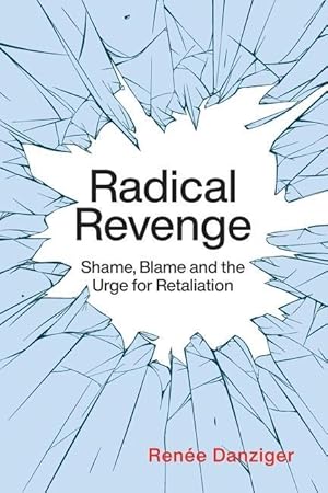 Seller image for Radical Revenge: Shame, Blame and the Urge for Retaliation for sale by moluna