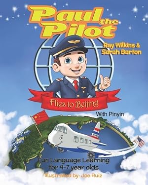 Bild des Verkufers fr Paul the Pilot Flies to Beijing: Fun Language Learning for 4-7 Year Olds (With Pinyin) zum Verkauf von moluna