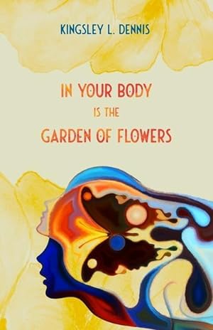 Bild des Verkufers fr In Your Body is the Garden of Flowers zum Verkauf von moluna