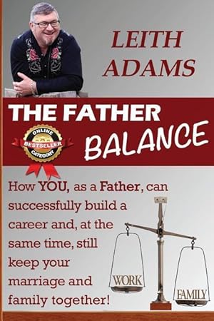 Bild des Verkufers fr The Father Balance: How YOU, as a Father, can successfully build a career and, at the same time, still keep your marriage and family toget zum Verkauf von moluna