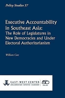 Bild des Verkufers fr Executive Accountability in Southeast Asia: The Role of Legislatures in New Democracies and Under Electoral Authoritarianism zum Verkauf von moluna