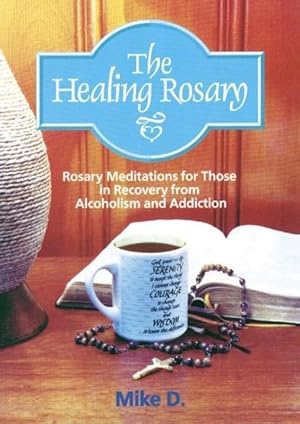 Bild des Verkufers fr The Healing Rosary: Rosary Meditations for Those in Recovery from Alcoholism and Addiction zum Verkauf von moluna
