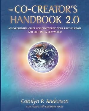 Bild des Verkufers fr The Co-Creator\ s Handbook 2.0: An Experiential Guide for Discovering Your Life\ s Purpose and Birthing a New World zum Verkauf von moluna