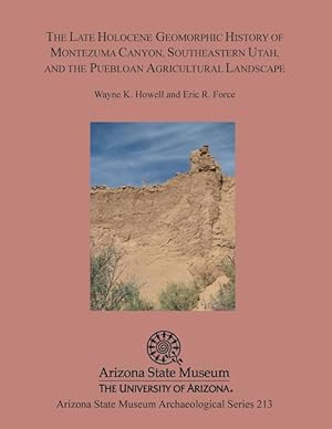 Bild des Verkufers fr The Late Holocene Geomorphic History of Montezuma Canyon, Southeastern Utah, and the Puebloan Agricultural Landscape zum Verkauf von moluna